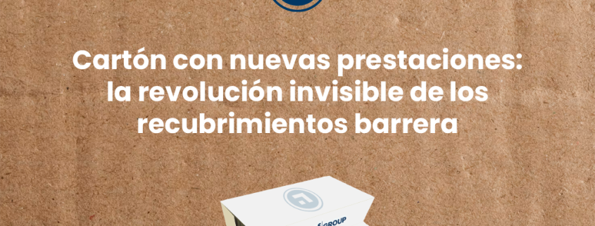 Cartón con nuevas prestaciones: la revolución invisible de los recubrimientos barrera